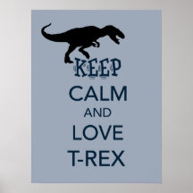 Keep Calm and Love T-Rex original dinosaur design Posters