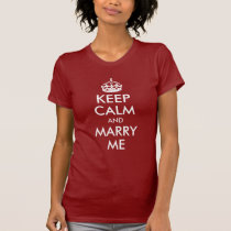 Keep Calm and Marry Me Shirt t-shirts