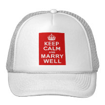 Keep Calm and Marry Well Trucker Hats