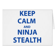 Keep Calm and Ninja Stealth Card
