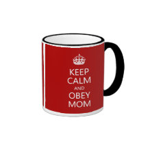Keep Calm and Obey Mom Mugs