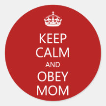 Keep Calm and Obey Mom Round Stickers
