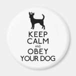 Keep Calm and Obey Your Dog Fridge Magnet