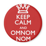 Keep Calm and OmNom Nom magnets