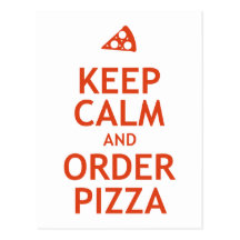 Keep Calm and Order Pizza Postcards