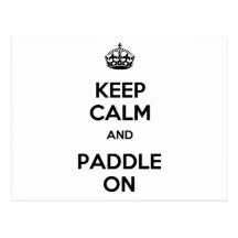 Keep Calm and Paddle On Post Cards