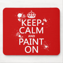 Keep Calm and Paint On (in all colours) Mouse Pad