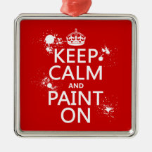 Keep Calm and Paint On (in all colours) Ornament