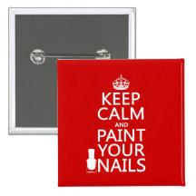 Keep Calm and Paint Your Nails (all colors) Pinback Button