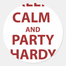 Keep Calm and Party Hardy Round Sticker