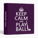 Keep Calm and Play Ball (baseball) (any colour) 3 Ring Binder