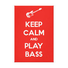 Keep Calm and Play Bass Stretched Canvas Print