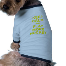 Keep Calm and Play More Hockey Dog Tee Shirt