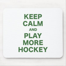 Keep Calm and Play More Hockey Mouse Pads