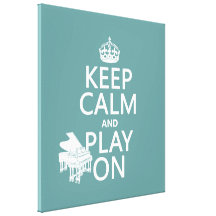 Keep Calm and Play On (Piano)(any background color Gallery Wrapped Canvas