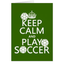 Keep Calm and Play Soccer (any colour) Cards
