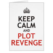 Keep Calm and Plot Revenge Card