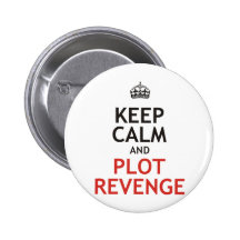 Keep Calm and Plot Revenge Pinback Button