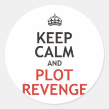 Keep Calm and Plot Revenge Round Stickers