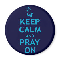 Keep Calm and Pray On Magnet