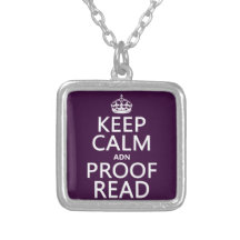 Keep Calm 'and' Proofread (adn) (in any colour) Custom Necklace