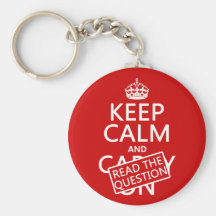 Keep Calm and Read The Question (all colours) Key Chain
