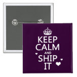 Keep Calm and Ship It (hearts) (in any colour) Pin
