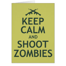Keep Calm and Shoot Zombies Greeting Cards