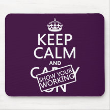 Keep Calm and Show Your Working (any colour) Mousepad
