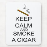 Keep Calm And Smoke A Cigar Mousepad