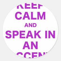 Keep Calm and Speak in an Accent Sticker