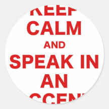 Keep Calm and Speak in an Accent Stickers