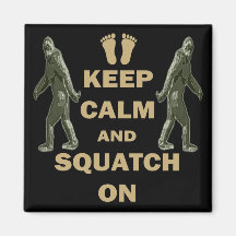 Keep Calm and Squatch On Fridge Magnet