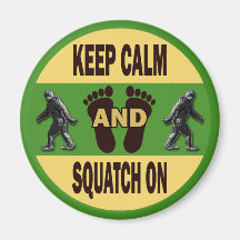 Keep Calm And Squatch On Magnet