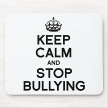 KEEP CALM AND STOP BULLYING MOUSE PAD