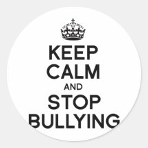 KEEP CALM AND STOP BULLYING STICKERS
