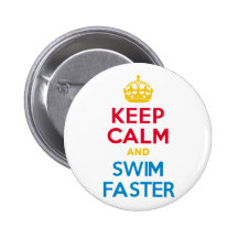 KEEP CALM and SWIM FASTER Pinback Buttons