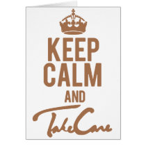   Keep Calm And Take Care Greeting Card