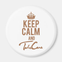   Keep Calm And Take Care Fridge Magnets