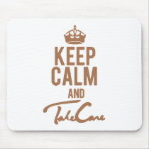   Keep Calm And Take Care Mouse Pads