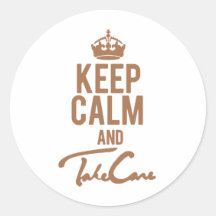   Keep Calm And Take Care Round Sticker
