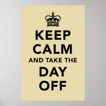 Keep Calm and Take the Day Off Poster