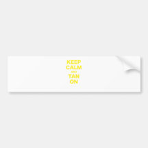 Keep Calm and Tan On Bumper Stickers