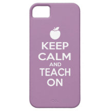 Keep Calm and Teach On iPhone 5 Case