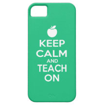 Keep Calm and Teach On iPhone 5 Cases