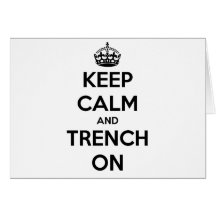 Keep Calm And Trench On Greeting Card