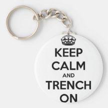 Keep Calm And Trench On Keychain