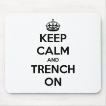 Keep Calm And Trench On Mouse Pad
