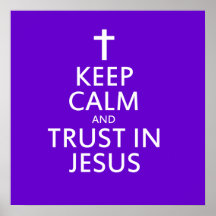 Keep Calm and trust in Jesus Poster