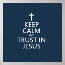 Keep Calm and Trust in Jesus Posters